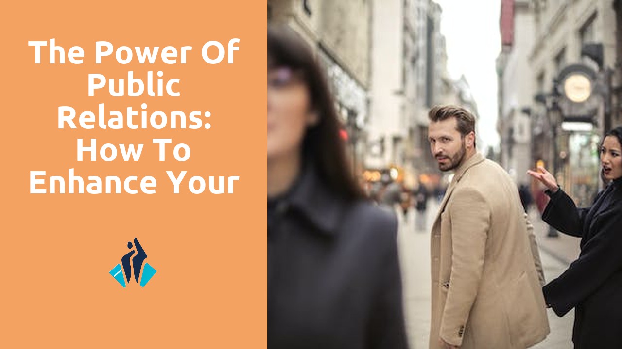 The Power Of Public Relations: How To Enhance Your Brand’s Reputation